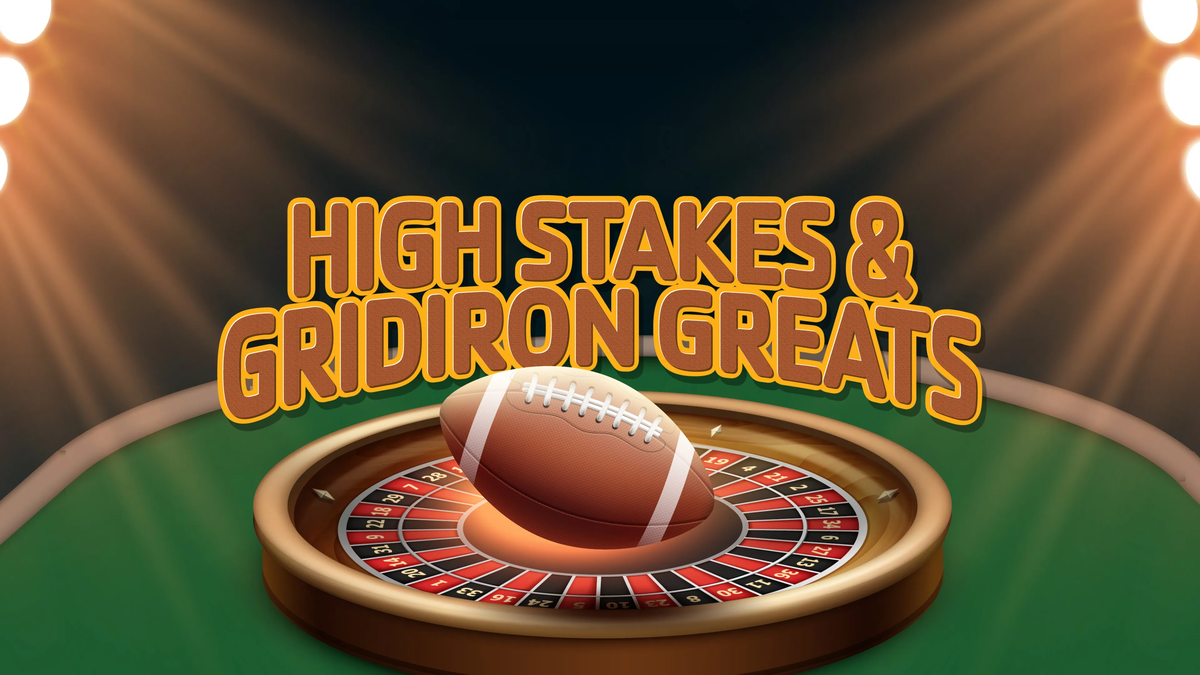 High Stakes and Gridiron Greats
