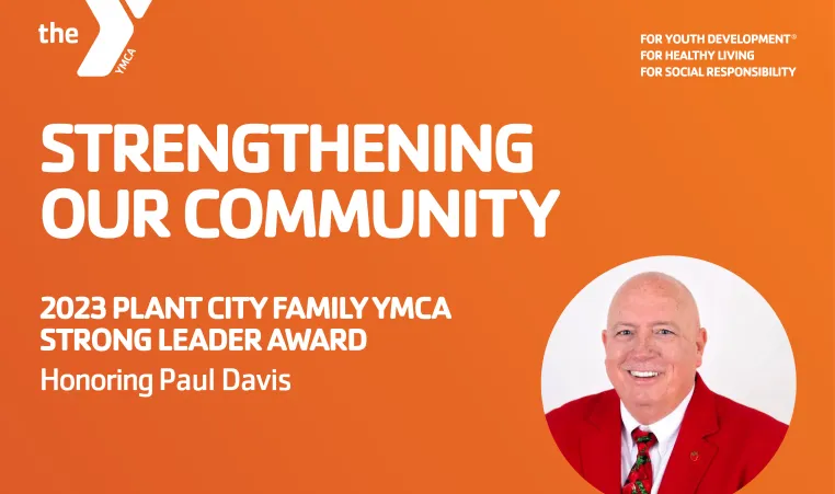 Orange background with photo of Paul Davis and test that reads Strengthening Our Community - 2023 Plant City Family YMCA Strong Leader Award Honoring Paul Davis August 24, 2023